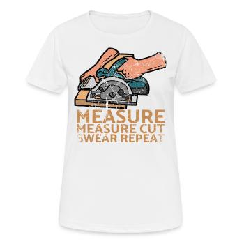 Mesure Mesure Coupe Jurer Répéter pour les charpentiers - T-shirt respirant Femme - blanc - Devant - AI Model Female 172 dark (172cm)