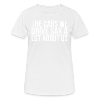 Les voitures que nous conduisons en disent long sur nous car - T-shirt respirant Femme - blanc - Devant - AI Model Female 172 dark (172cm)