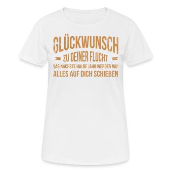 Glückwunsch zu Deiner FLucht, Jobwechsel Abschieds - Frauen T-Shirt atmungsaktiv - Weiß - Vorne - AI Model Female 172 dark (172cm)
