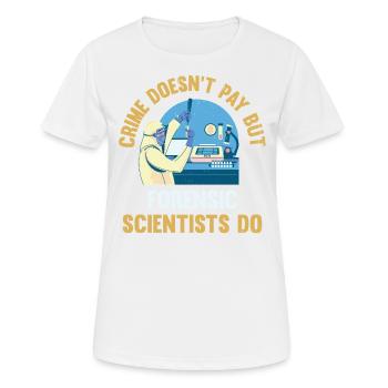 Crime doesn't pay, but forensic scientist - Women's Breathable T-Shirt - white - Front - AI Model Female 172 dark (172cm)