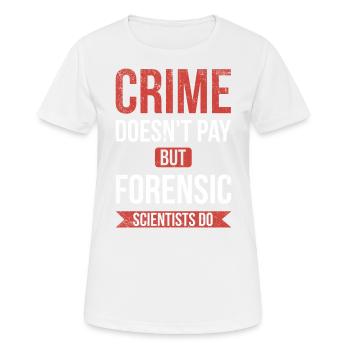 Crime doesn't pay, but forensic scientist - Women's Breathable T-Shirt - white - Front - AI Model Female 172 dark (172cm)