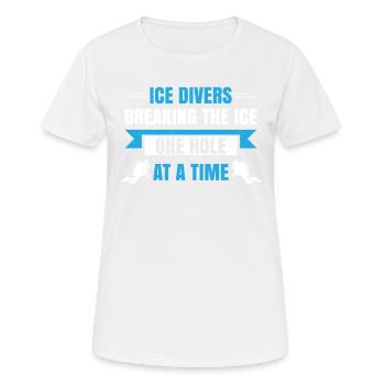 Eistaucher, Die Das Eis Loch Für Loch Brechen, - Frauen T-Shirt atmungsaktiv - Weiß - Vorne - AI Model Female 172 dark (172cm)