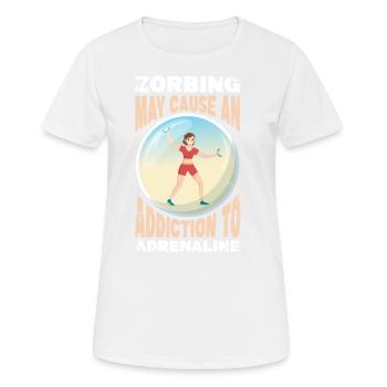Zorbing can cause a dependence on adrenaline - Women's Breathable T-Shirt - white - Front - AI Model Female 172 dark (172cm)