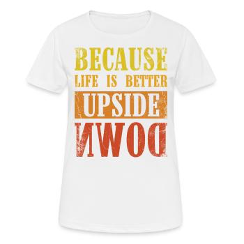 'Cause life is upside down, zorbing - Women's Breathable T-Shirt - white - Front - AI Model Female 172 dark (172cm)