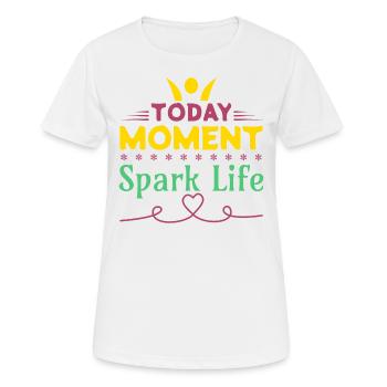 L'instant d'aujourd'hui, étincelle la vie - T-shirt respirant Femme - blanc - Devant - AI Model Female 172 dark (172cm)