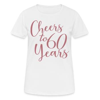 60. Geburtstag Frauen für sie Prost auf 60 Jahre alt - Frauen T-Shirt atmungsaktiv - Weiß - Vorne - AI Model Female 172 dark (172cm)