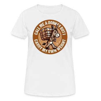 CALL ME A DONKEY BUT I CARRY MY OWN WEIGHT - Women's Breathable T-Shirt - white - Front - AI Model Female 172 dark (172cm)