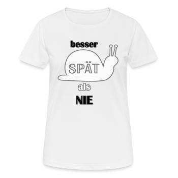 Better late than never. cool saying, gift idea - Women's Breathable T-Shirt - white - Front - AI Model Female 172 dark (172cm)