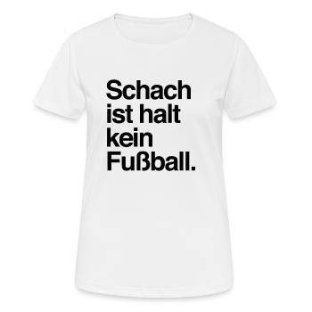 Lustiges Schach ist halt kein Fußball Brettspieler - Frauen T-Shirt atmungsaktiv - Weiß - Vorne - AI Model Female 172 dark (172cm)