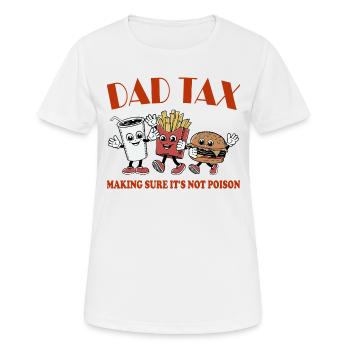 Father's Day Sarcasm Dad Tax - Women's Breathable T-Shirt - white - Front - AI Model Female 172 dark (172cm)