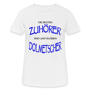 Dolmetscher Sprache Übersetzer Zuhörer Geschenk - Frauen T-Shirt atmungsaktiv - Weiß - Vorne - AI Model Female 172 dark (172cm)