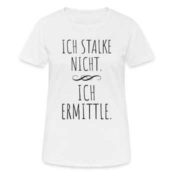 Ich Stalke Nicht Ich Ermittle Detektiv Ermittler - Frauen T-Shirt atmungsaktiv - Weiß - Vorne - AI Model Female 172 dark (172cm)