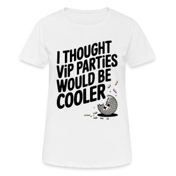 I Thought VIP Parties Would Be Cooler Ironie VIP - Frauen T-Shirt atmungsaktiv - Weiß - Vorne - AI Model Female 172 dark (172cm)