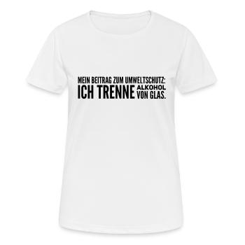 Mein Beitrag zum Umweltschutz Alkohol Glas Spruch - Frauen T-Shirt atmungsaktiv - Weiß - Vorne - AI Model Female 172 dark (172cm)