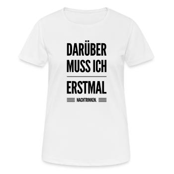 Darüber muss ich erstmal nachtrinken Trinkspruch - Frauen T-Shirt atmungsaktiv - Weiß - Vorne - AI Model Female 172 dark (172cm)