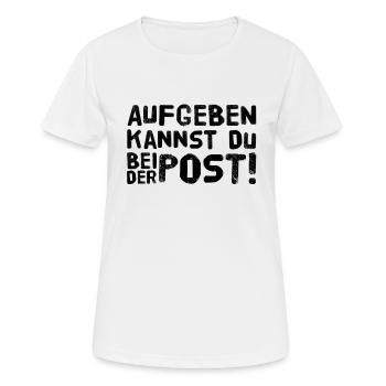 Aufgeben kannst Du bei der Post - Frauen T-Shirt atmungsaktiv - Weiß - Vorne - AI Model Female 172 dark (172cm)
