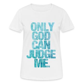 Only god can judge me. - Frauen T-Shirt atmungsaktiv - Weiß - Vorne - AI Model Female 172 dark (172cm)