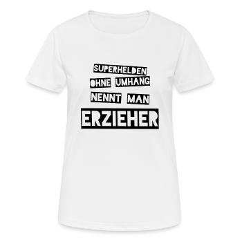 Superhelden ohne Umhang nennt man Erzieher - Frauen T-Shirt atmungsaktiv - Weiß - Vorne - AI Model Female 172 dark (172cm)