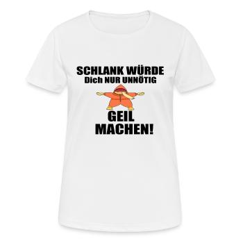 Schlank würde dich nur unnötig Geil machen 202 Ide - Frauen T-Shirt atmungsaktiv - Weiß - Vorne - AI Model Female 172 dark (172cm)