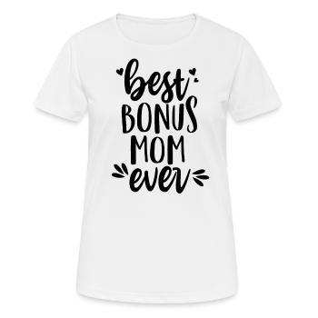 Best bonus mom ever - stepmother - Women's Breathable T-Shirt - white - Front - AI Model Female 172 dark (172cm)