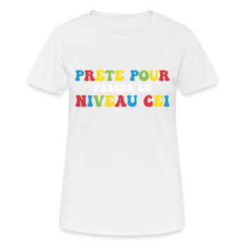 Prêt Pour Passer Niveau CE1 Rentrée Scolaire - T-shirt respirant Femme - blanc - Devant - AI Model Female 172 dark (172cm)