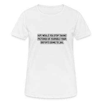Kim würde dich davon abhalten, Fotos von dir selbst zu machen - Frauen T-Shirt atmungsaktiv - Weiß - Vorne - AI Model Female 172 dark (172cm)