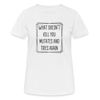 What doesn't kill you mutate and tries again - Women's Breathable T-Shirt - white - Front - AI Model Female 172 dark (172cm)