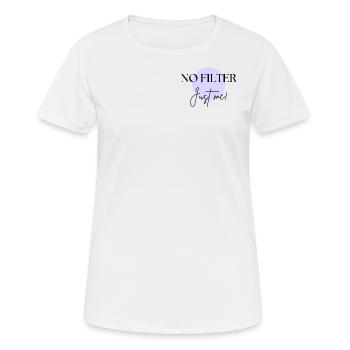 NO FILTER: Just me! - Frauen T-Shirt atmungsaktiv - Weiß - Vorne - AI Model Female 172 dark (172cm)