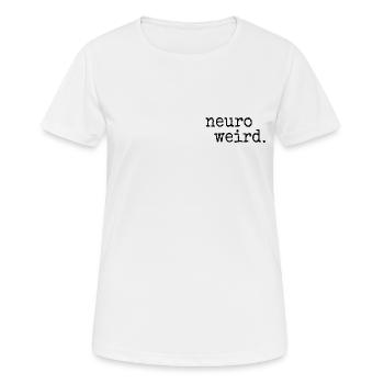 neuroweird. Lässige neurodiverse Inspiration - Frauen T-Shirt atmungsaktiv - Weiß - Vorne - AI Model Female 172 dark (172cm)