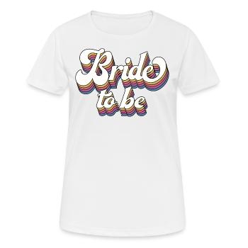 Braut To Be Future Mrs. Brautdusche Hochzeitsgeschenk - Frauen T-Shirt atmungsaktiv - Weiß - Vorne - AI Model Female 172 dark (172cm)