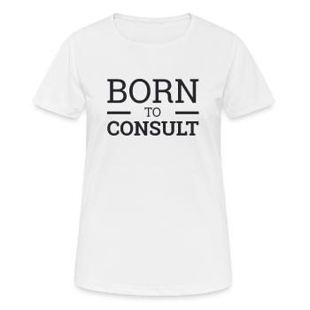 "IT-Consultant Born | IT-Beratung" - Frauen T-Shirt atmungsaktiv - Weiß - Vorne - AI Model Female 172 dark (172cm)