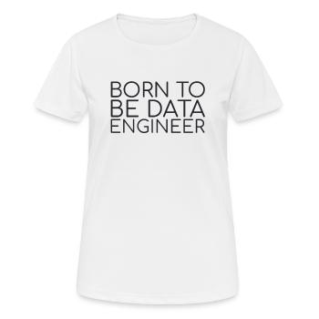 "Data Engineer Born | Data Scientist" - Frauen T-Shirt atmungsaktiv - Weiß - Vorne - AI Model Female 172 dark (172cm)