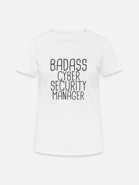 "Cybersecurity Manager Badass | Cybersecurity" - Frauen T-Shirt atmungsaktiv - Weiß