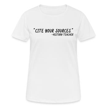 Cite Your Sources Funny History Teacher - Women's Breathable T-Shirt - white - Front - AI Model Female 172 dark (172cm)