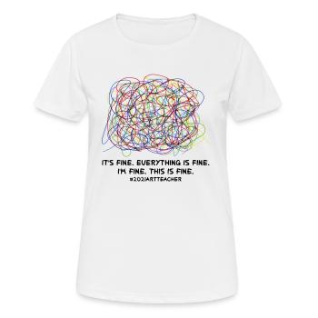 It's Fine Everything Is Fine I'm Fine This IS Fine - Women's Breathable T-Shirt - white - Front - AI Model Female 172 dark (172cm)