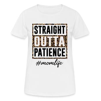 Straight Outta Patience Mom Life - Frauen T-Shirt atmungsaktiv - Weiß - Vorne - AI Model Female 172 dark (172cm)