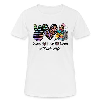 Peace Love Teach Teacher Life - Frauen T-Shirt atmungsaktiv - Weiß - Vorne - AI Model Female 172 dark (172cm)