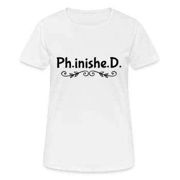 Promotion PhD Doktor Fertig - Frauen T-Shirt atmungsaktiv - Weiß - Vorne - AI Model Female 172 dark (172cm)