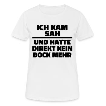 Ich kam sah und hatte direkt kein Bock mehr - Frauen T-Shirt atmungsaktiv - Weiß - Vorne - AI Model Female 172 dark (172cm)