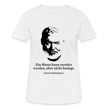 Hemingway: Ein Mann kann zerstört werden, aber ni - Frauen T-Shirt atmungsaktiv - Weiß - Vorne - AI Model Female 172 dark (172cm)