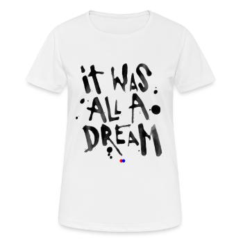 It was all a dream - T-shirt respirant Femme - blanc - Devant - AI Model Female 172 dark (172cm)