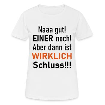 Einer geht noch! Aber dann ist wirklich Schluss! - Frauen T-Shirt atmungsaktiv - Weiß - Vorne - AI Model Female 172 dark (172cm)