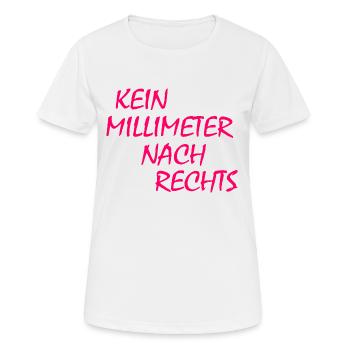 kein millimeter nach rechts - Frauen T-Shirt atmungsaktiv - Weiß - Vorne - AI Model Female 172 dark (172cm)