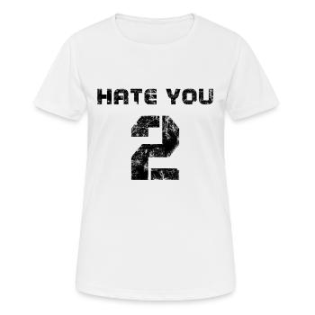 hate you 2 - Frauen T-Shirt atmungsaktiv - Weiß - Vorne - AI Model Female 172 dark (172cm)