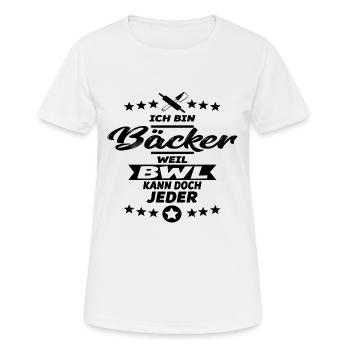 Ich bin Bäcker - weil BWL kann doch jeder - Bäcker - Frauen T-Shirt atmungsaktiv - Weiß - Vorne - AI Model Female 172 dark (172cm)