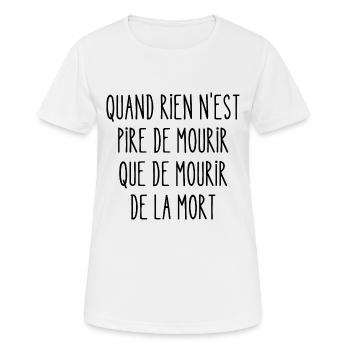 quand rien n'est pire de mourir - T-shirt respirant Femme - blanc - Devant - AI Model Female 172 dark (172cm)