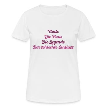 Tante Die Frau Die Legende Der schlechte Einfluss - Frauen T-Shirt atmungsaktiv - Weiß - Vorne - AI Model Female 172 dark (172cm)