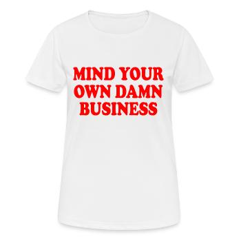 mind your own damn business - T-shirt respirant Femme - blanc - Devant - AI Model Female 172 dark (172cm)