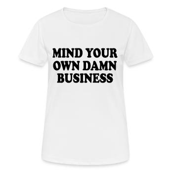 mind your own damn business - T-shirt respirant Femme - blanc - Devant - AI Model Female 172 dark (172cm)