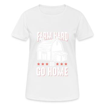 Farm Hard Or Go Home Funny - Women's Breathable T-Shirt - white - Front - AI Model Female 172 dark (172cm)